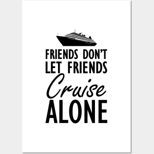 Cruise - Friends don't let friends cruisealone Posters and Art